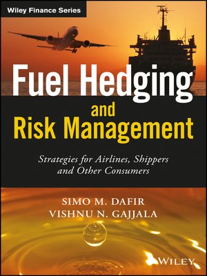 cover image of Fuel Hedging and Risk Management--Strategies For Airlines, Shippers and Other Major Commercial Fuel Consumers